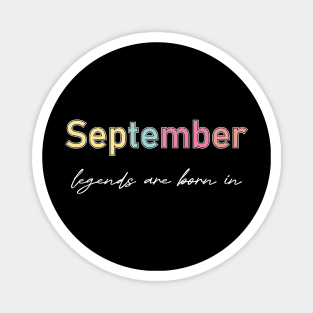 legends are born in september Magnet